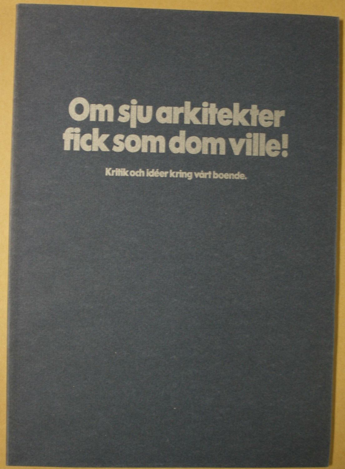 Om sju arkitekter fick som dom ville!