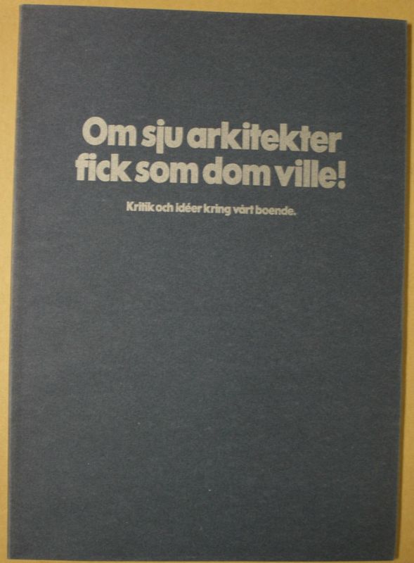Om sju arkitekter fick som dom ville!