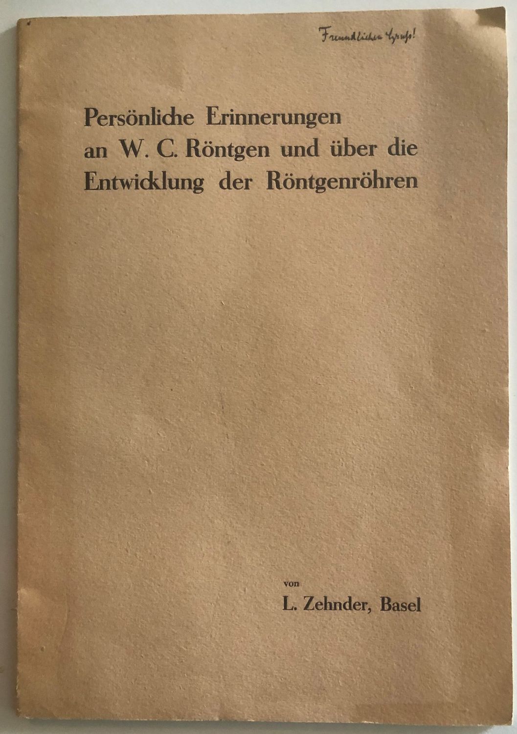 Persönliche Erinnerungen an W C Röntgen und uber die Entwicklung der Röntgenröhren - L Zehnder