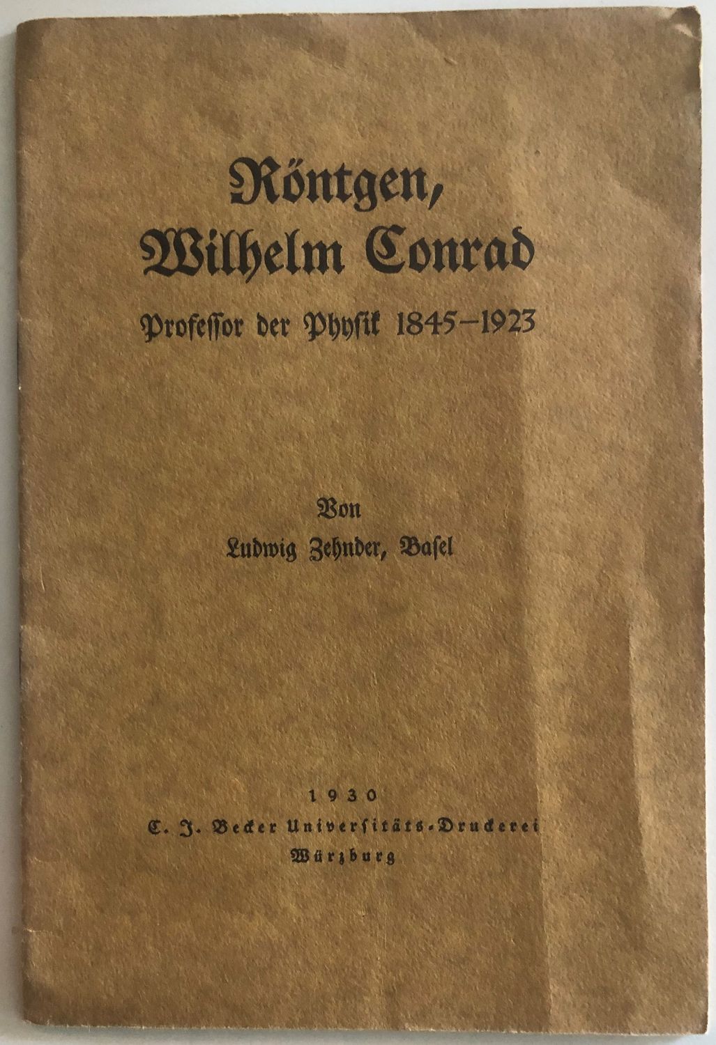 Röntgen, Wilhelm Conrad professor der Physik 1845-1923 - Ludwig Zhender