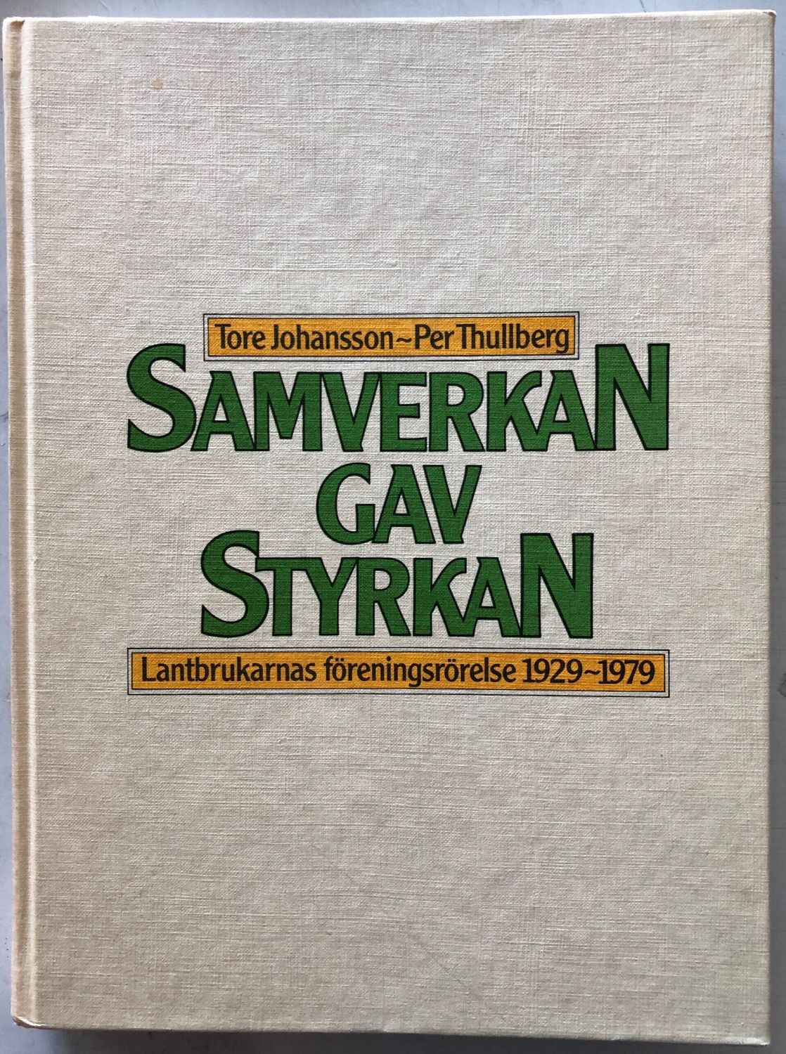 Samverkan gav styrkan.Lantbrukarnas föreningsrörelse 1929-1979