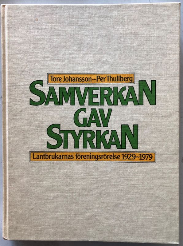 Samverkan gav styrkan.Lantbrukarnas föreningsrörelse 1929-1979