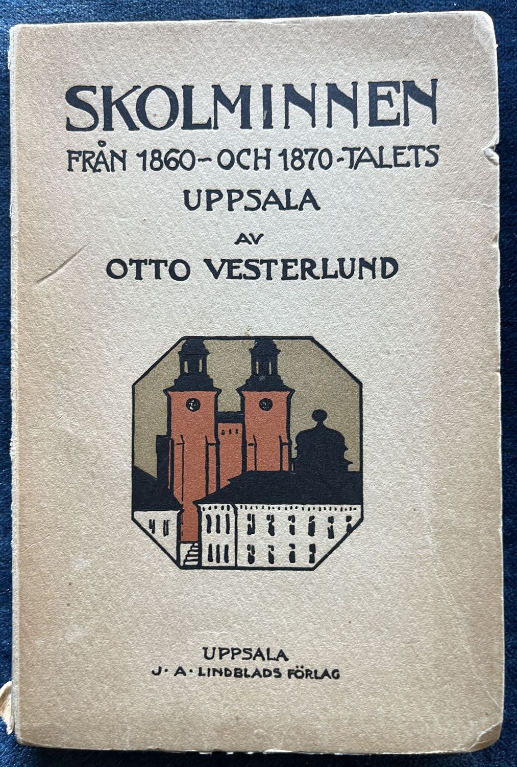 Skolminnen från 1860- och 1870-talets Uppsala - Otto Vesterlund