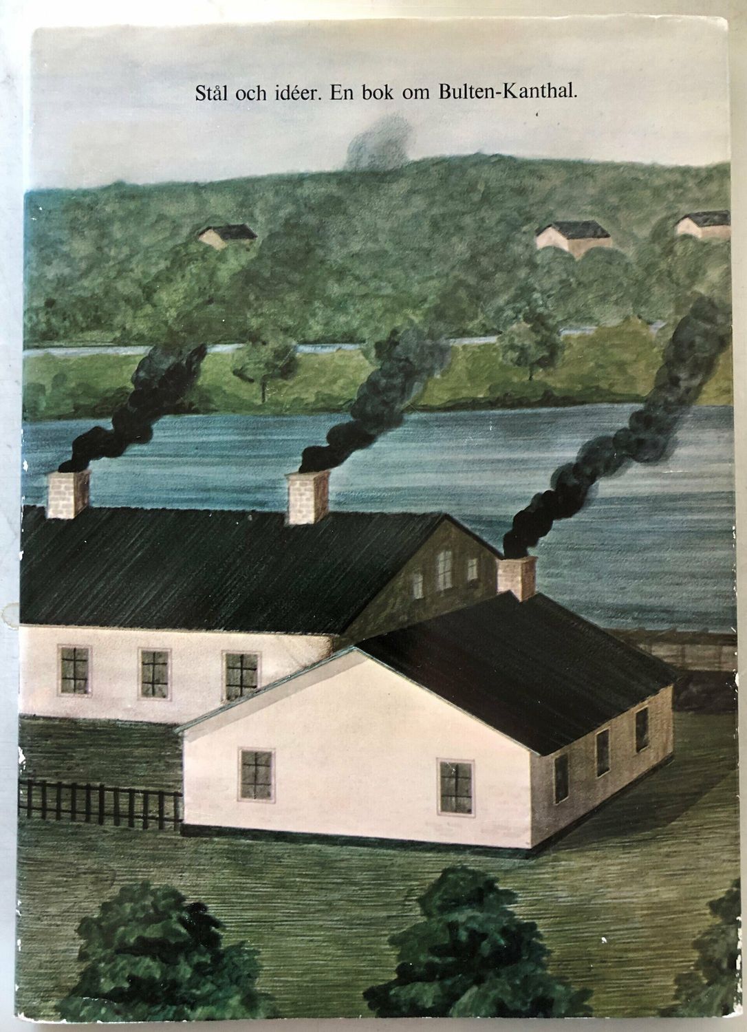 Stål och idéer. En bok om Bulten-Kanthal.