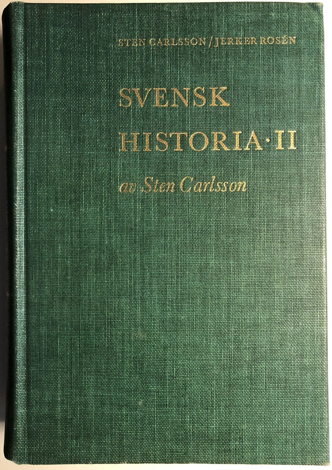 Svensk historia II. Sten Carlsson Jerker Rosén