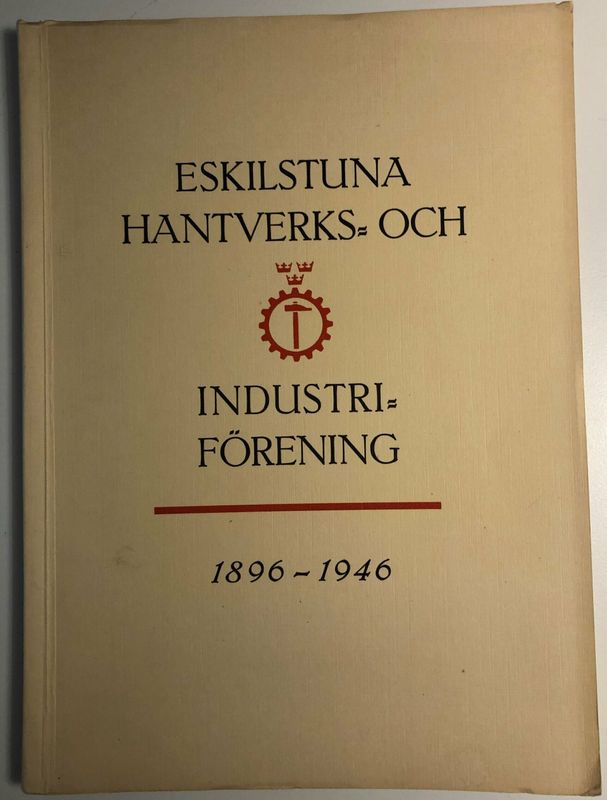 Eskilstuna hantverks och industri förening 1896-1946