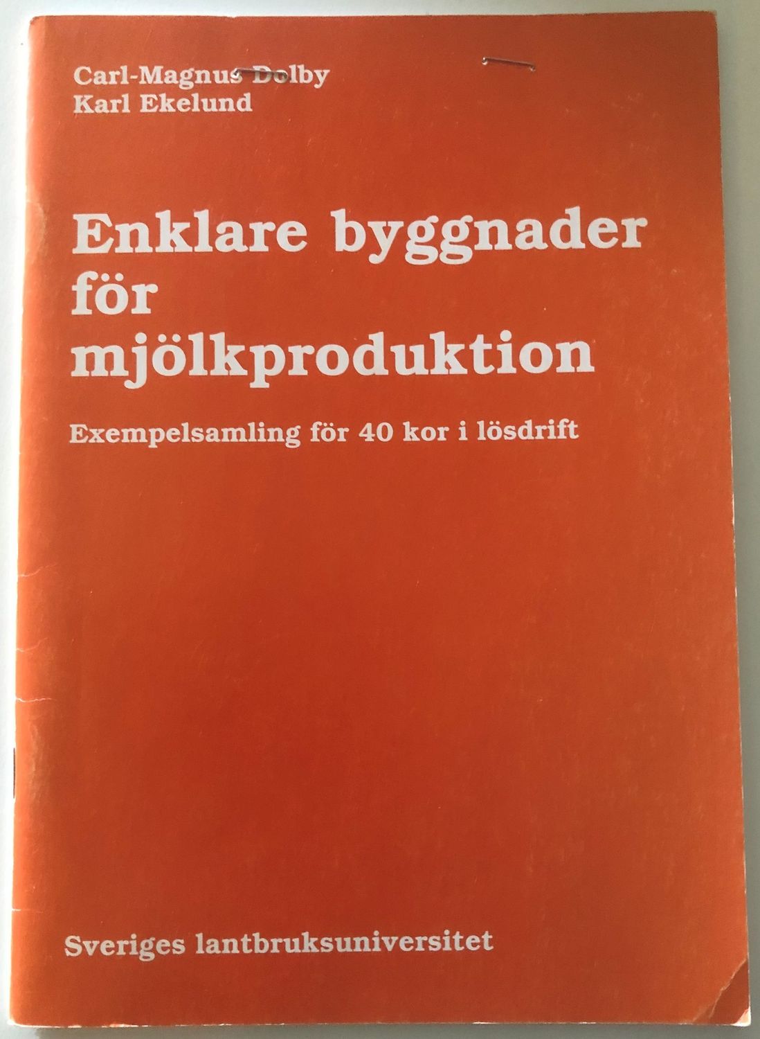 Enklare byggnader för mjölkproduktion - Carl-Magnus Delby och Karl Ekelund