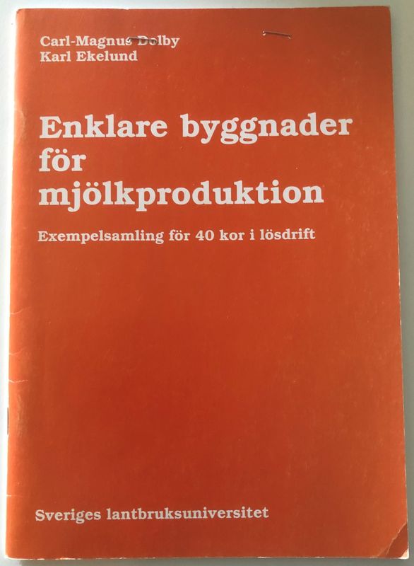 Enklare byggnader för mjölkproduktion - Carl-Magnus Delby och Karl Ekelund