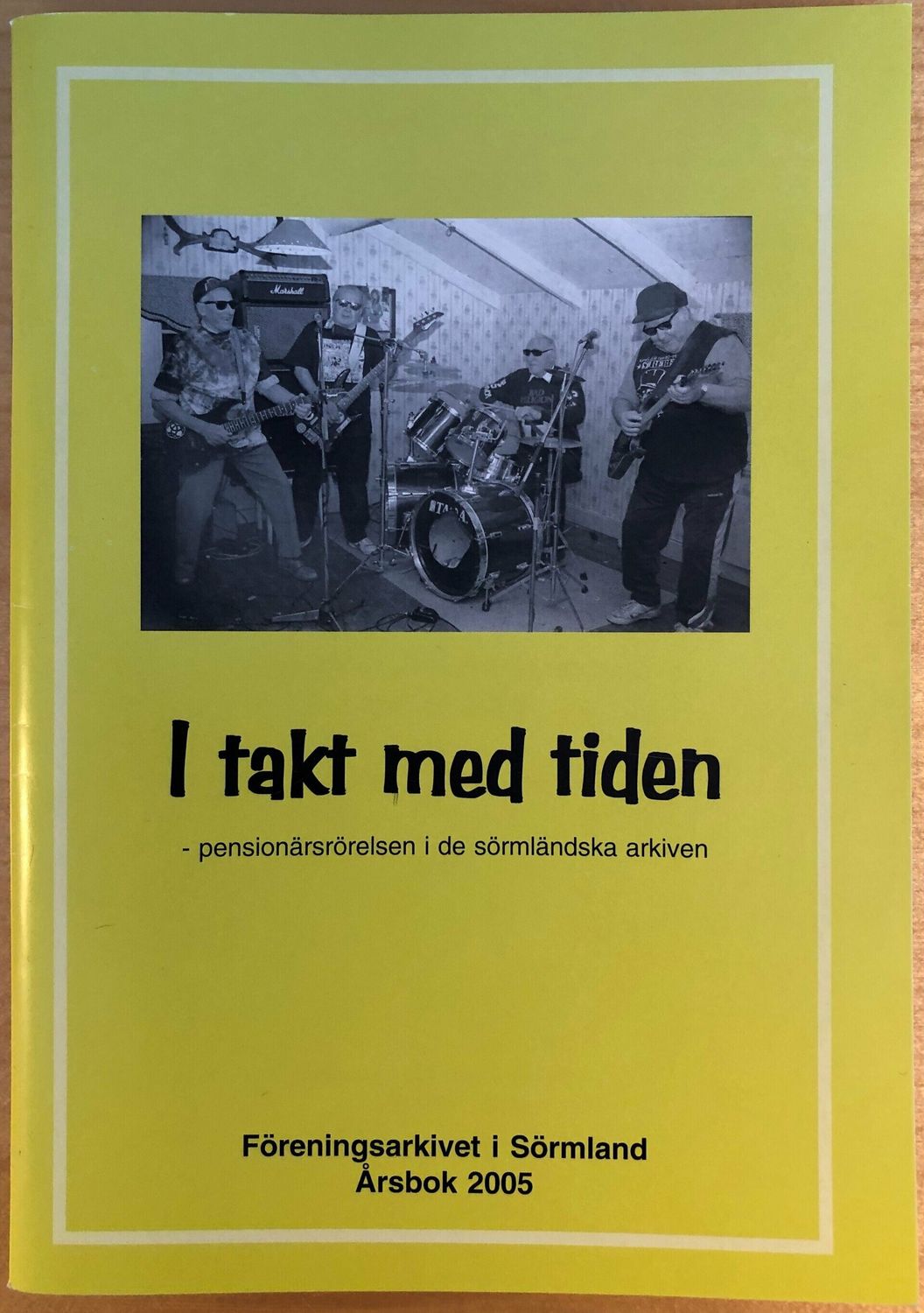 Föreningsarkivet i Sörmland - Årsbok 2005 - I takt med tiden pensionärsrörelsen i de sörmländska arkiven