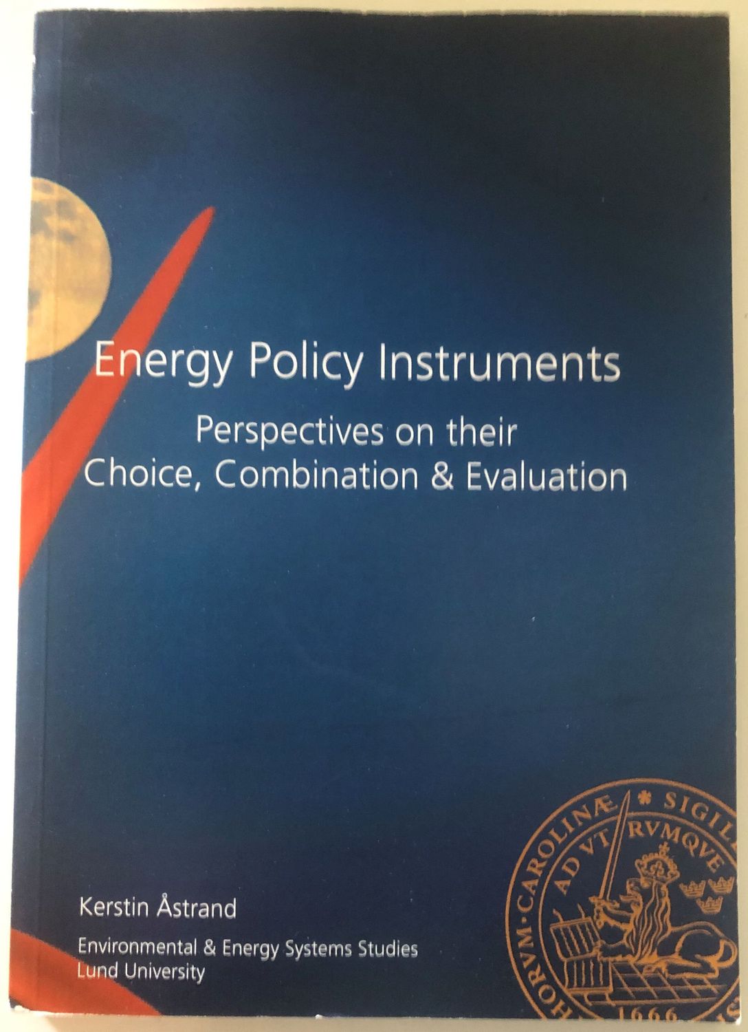 Energy Policy Instruments - Perspective on their Choice, Combination & Evaluation - Kerstin Åstrand