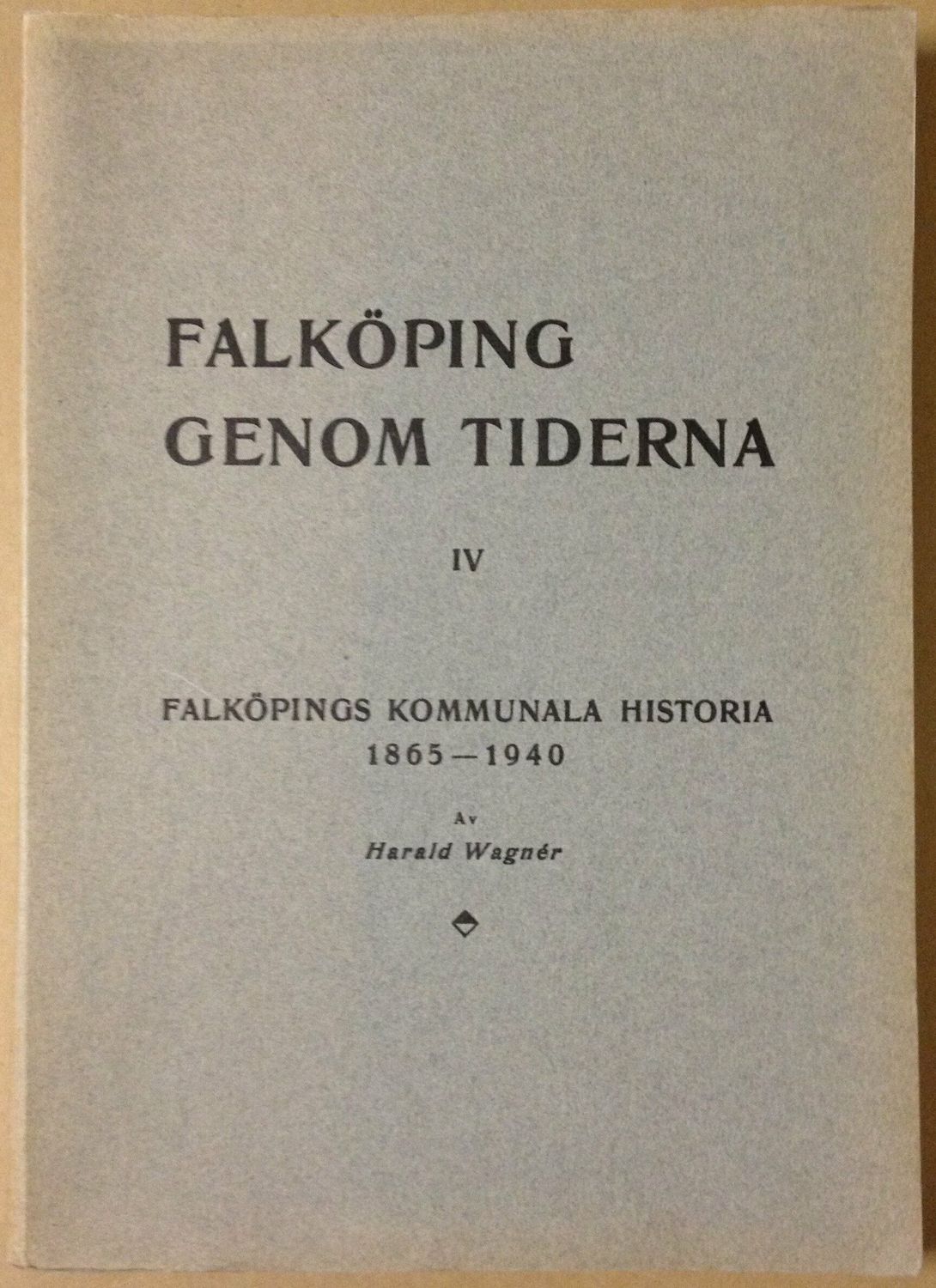 Falköping genom tiderna IV  - Falköpings kommunala historia 1865-1940