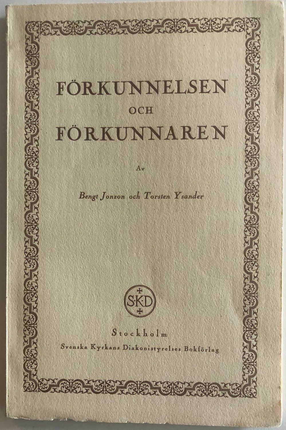 Förkunnelsen och förkunnaren - Bengt Jonzon och Torsten Ysander