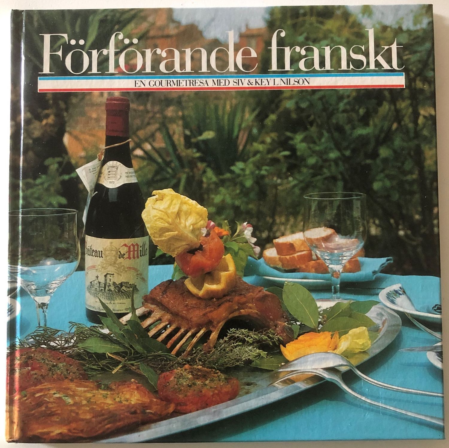 Förförande franskt - En gourmetresa med Siv & Key L Nilson