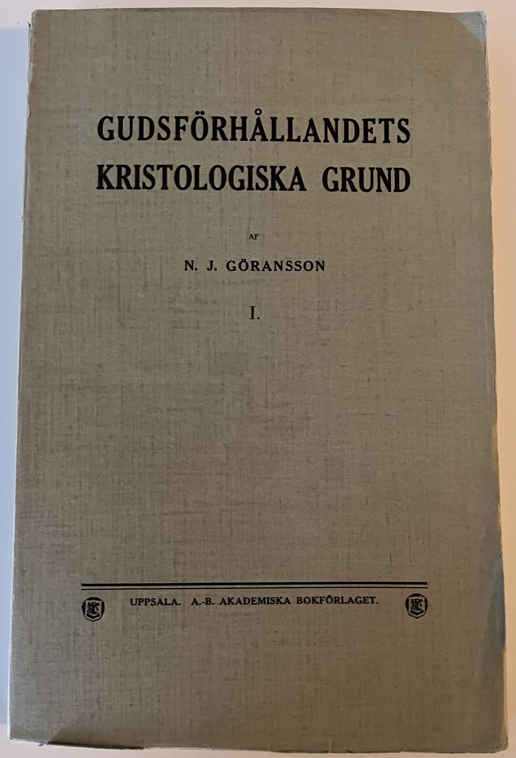 Gudsförhållandets Kristologiska grund I - N J Göransson