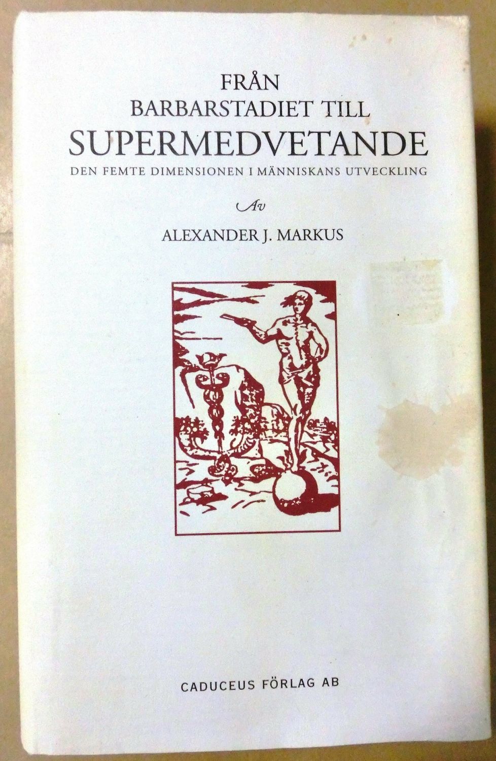 Från Barbarstadiet till Supermedvetande den femte dimensionen i människans utveckling