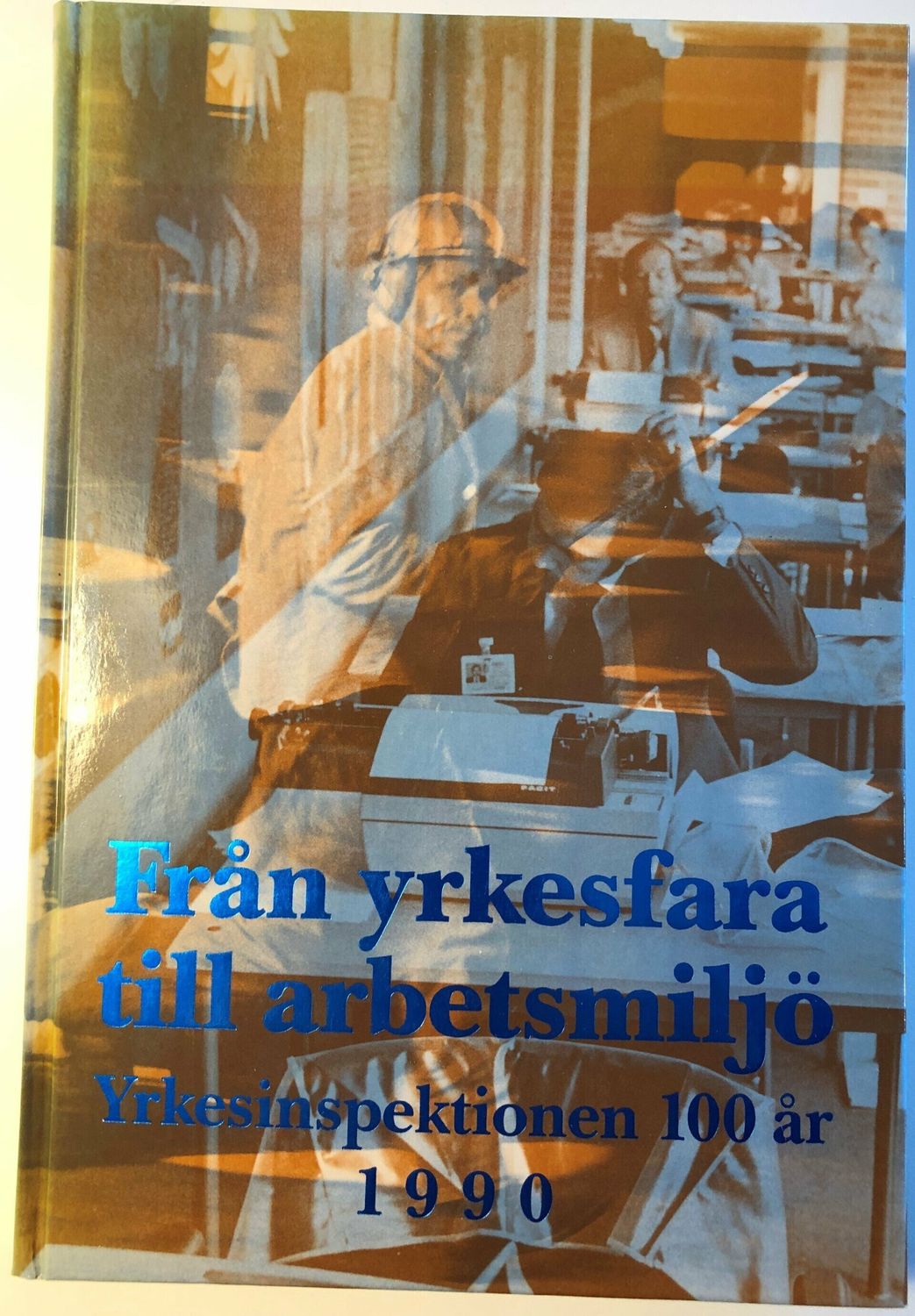 Från yrkesfara till arbetsmiljö - Yrkesinspektionen 100 år 1990