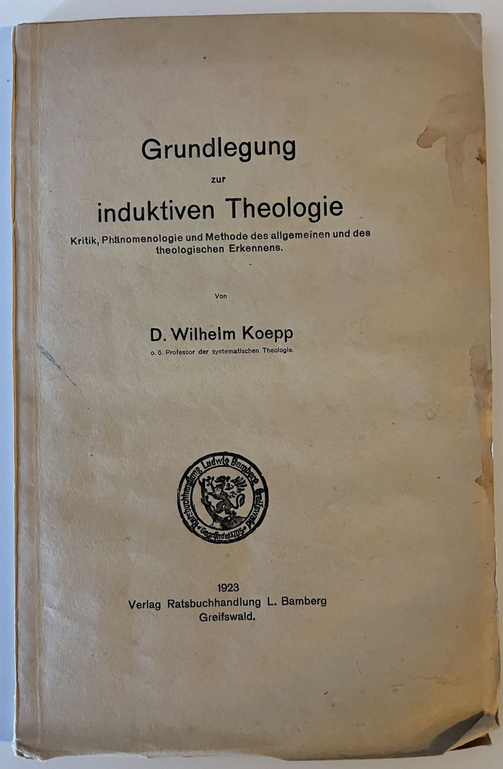 Grundlegung zur induktiven Theologie - D Wilhelm Koepp