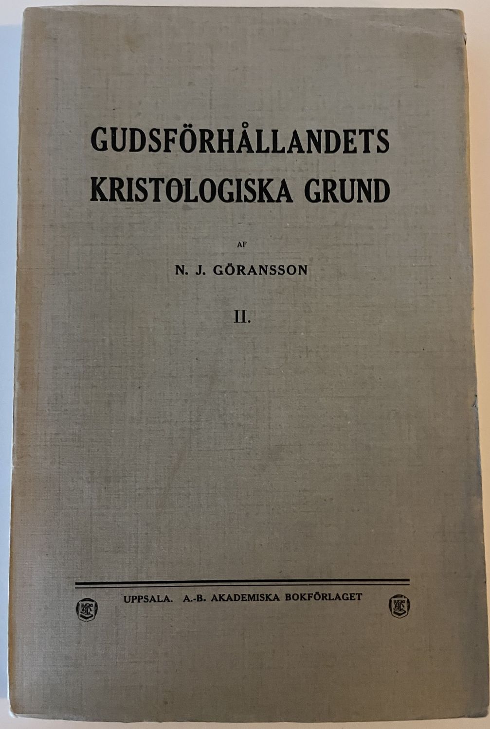 Gudsförhållandets Kristologiska grund II - N J Göransson