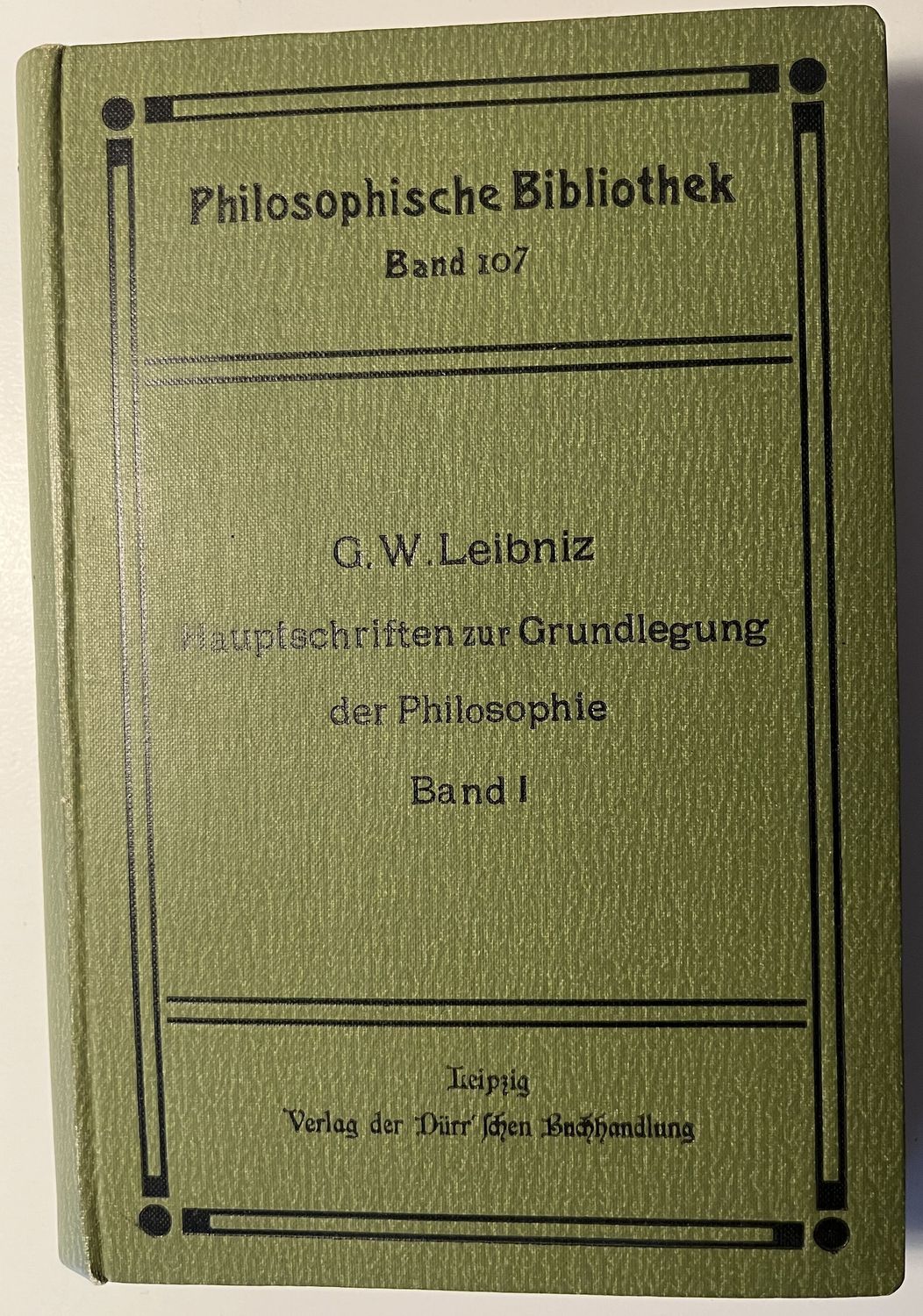 Hauptschriften zur Grundlegung der Philosphie Band I - G W Leibniz