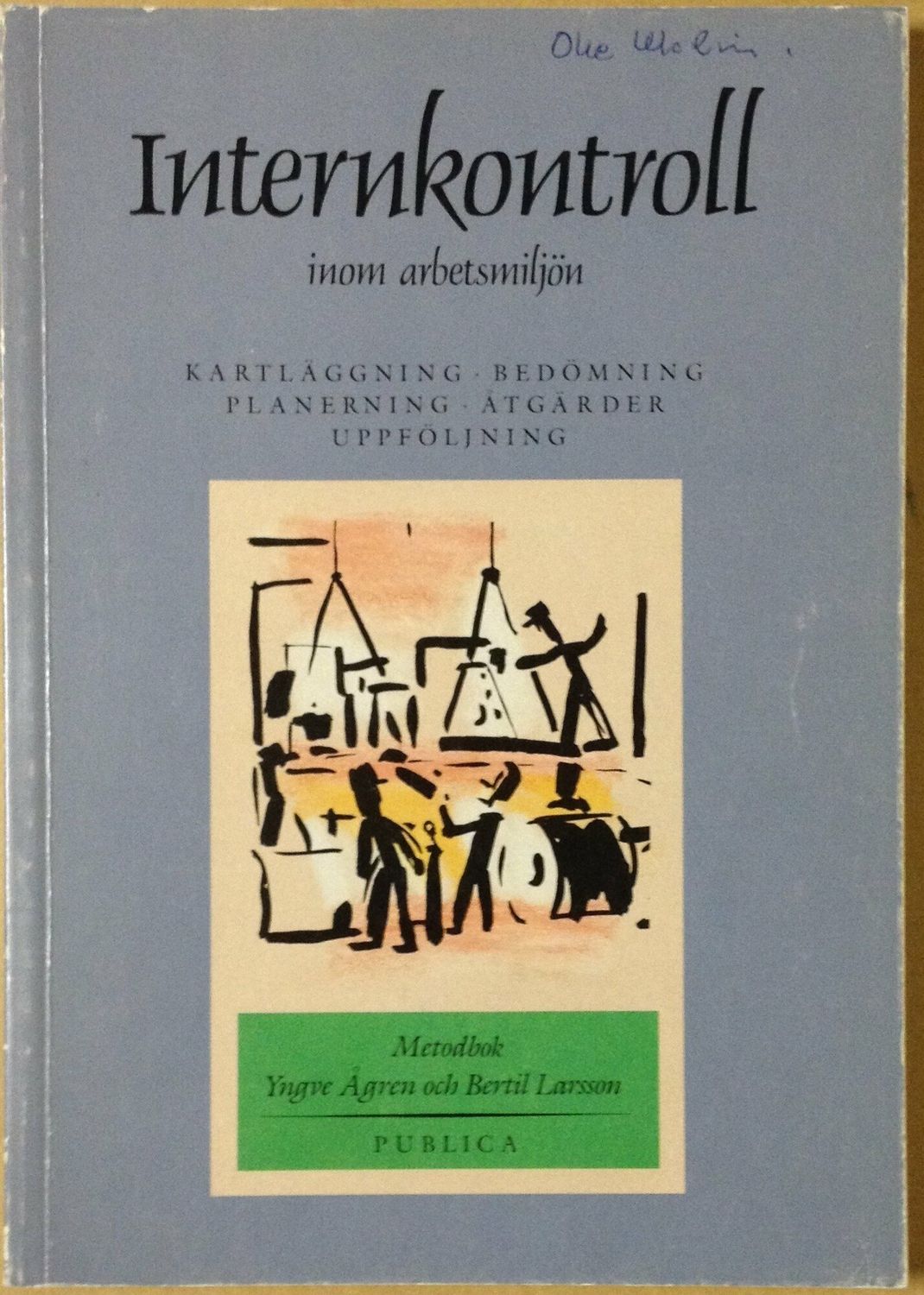 Internkontroll inom arbetsmiljön Kartläggning - Bedömning - Planering - Åtgärder - Uppföljning