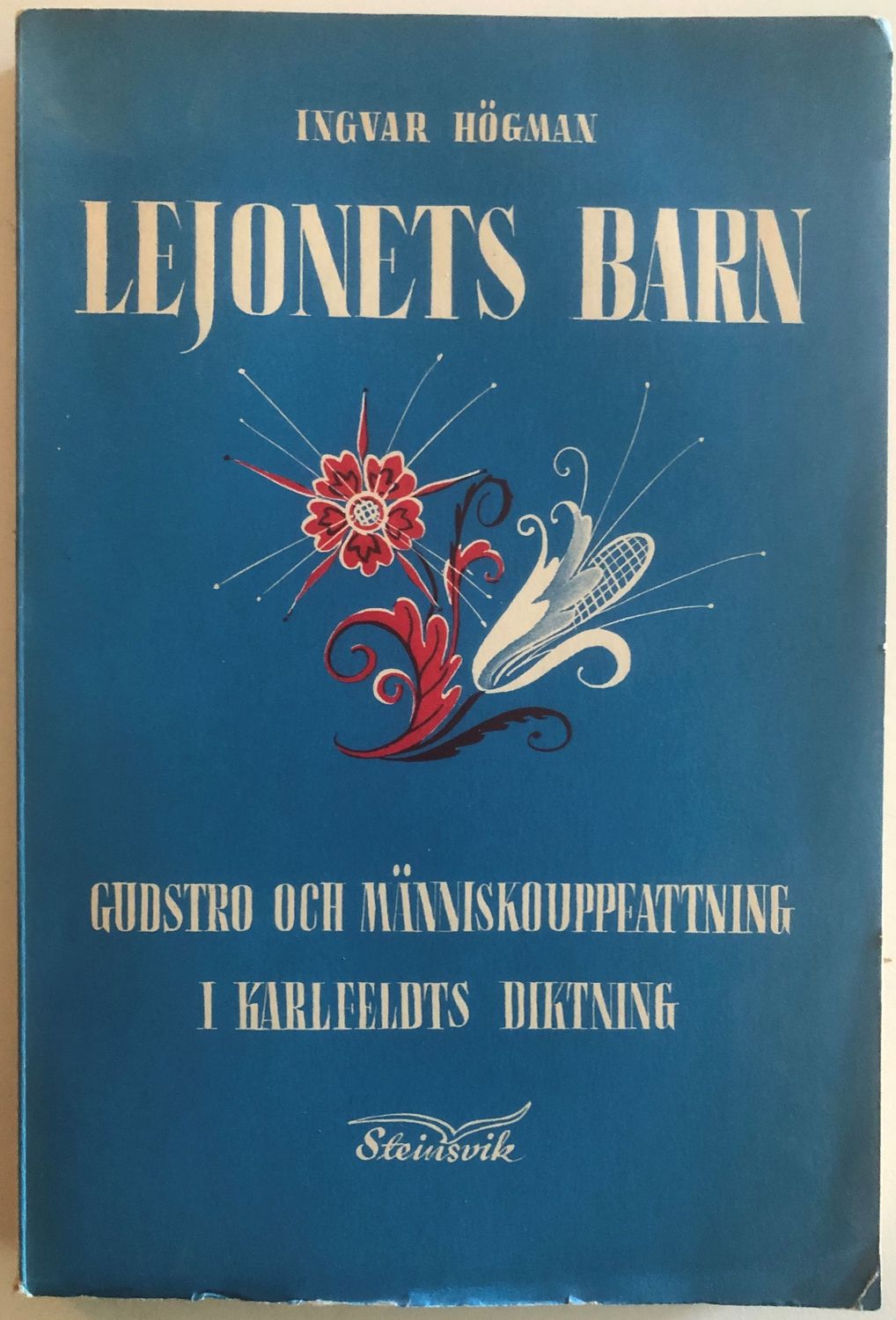 Lejonets barn, gudstro och människouppfattning i Karlfeldts diktning - Ingvar Högman
