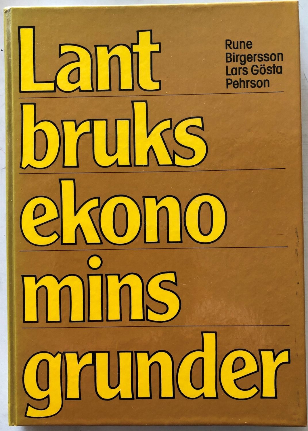 Lantbruksekonomins grunder. Rune Birgerson Lars Gösta Pehrson