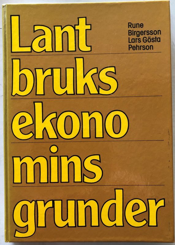 Lantbruksekonomins grunder. Rune Birgerson Lars Gösta Pehrson