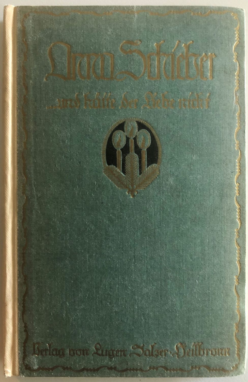 ..und hätte der Liebe nicht  - Anna Schieber