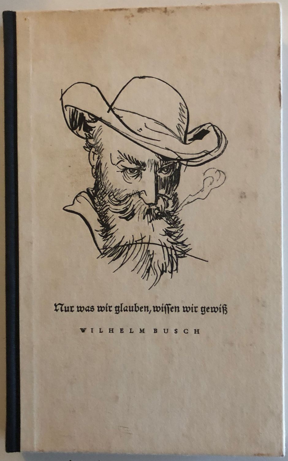 Nur was wir glauben, wissen wir gewiss - Wilhelm Busch