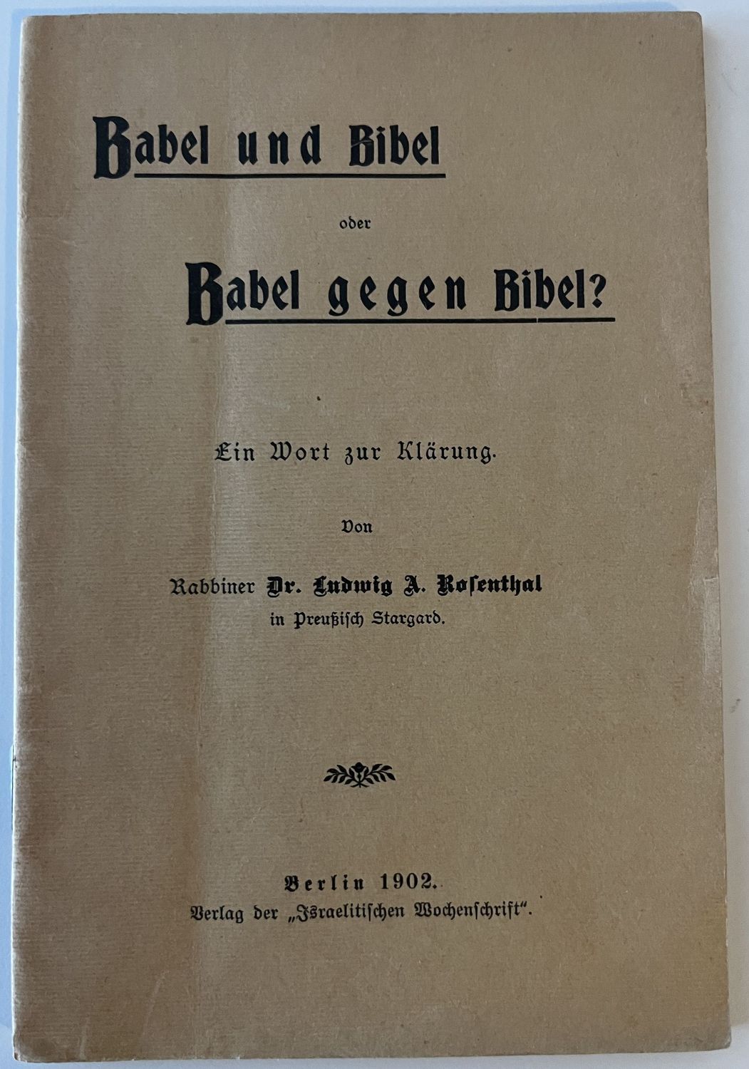 Babel und Bibel oder Babel gegen Bibel? - Dr Ludwig A Rosenthal