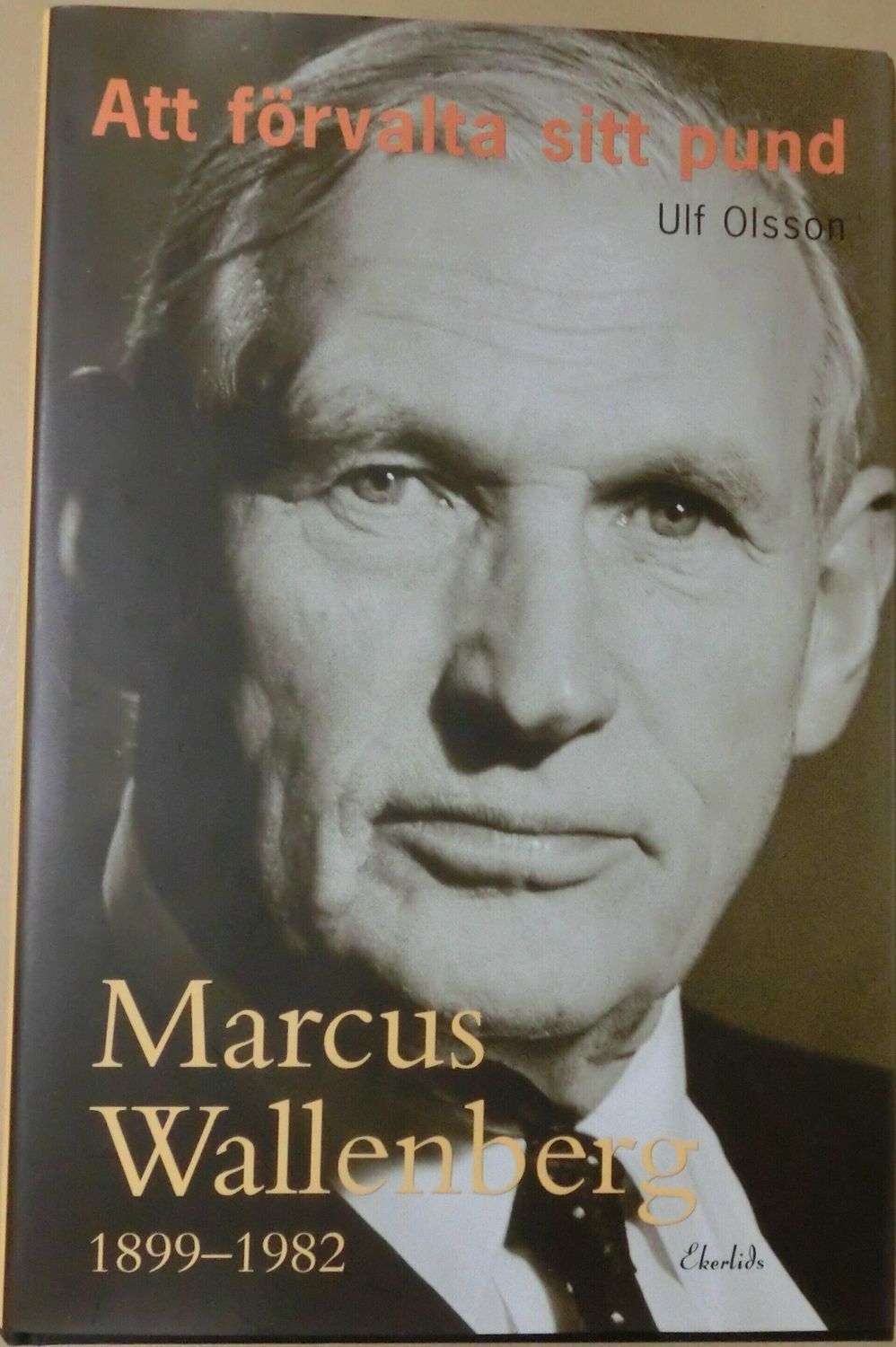 Att förvalta sitt pund Marcus Wallenberg 1899-1982