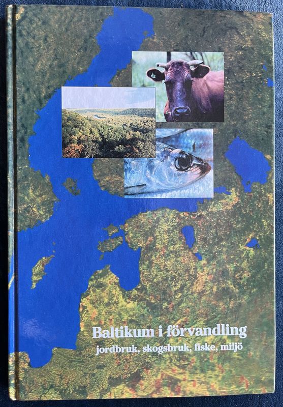 Baltikum i förvandling - jordbruk, skogsbruk, fiske, miljö - Gunnar André