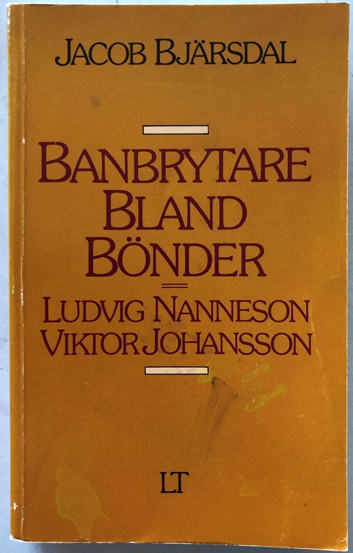 Banbrytare bland bönder - Ludvig Nanneson och Viktor Johansson. Författare Jacob Bjärsdal
