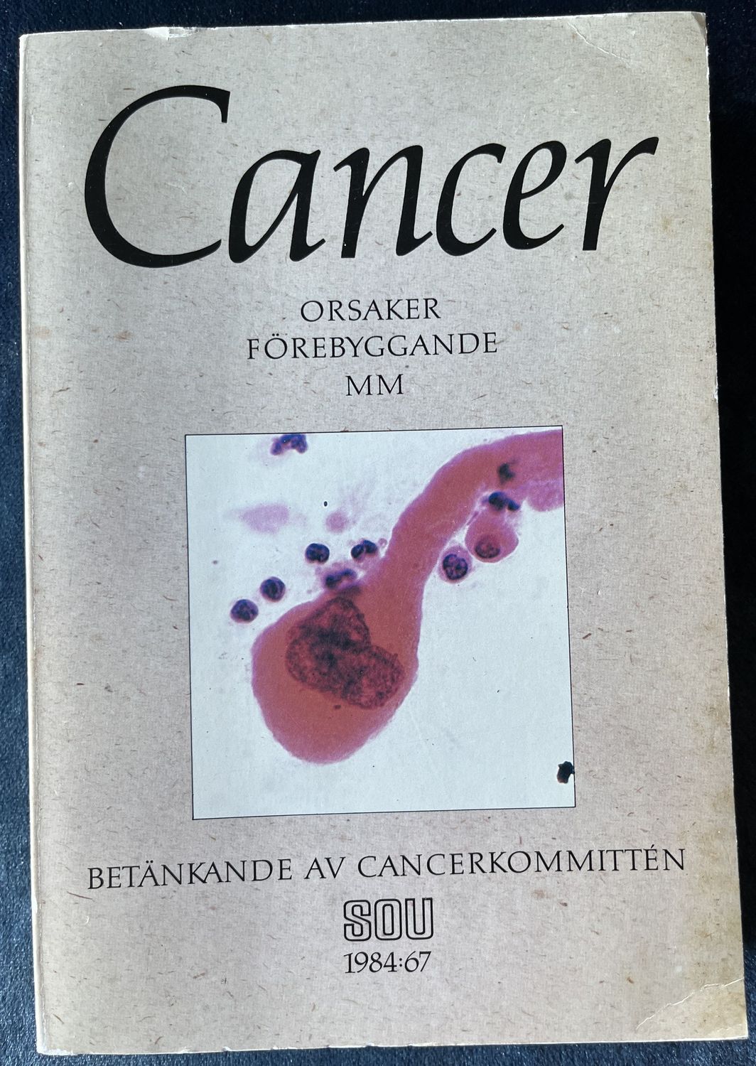 Cancer- Orsaker, förebyggande, mm./ SOU 1984:67