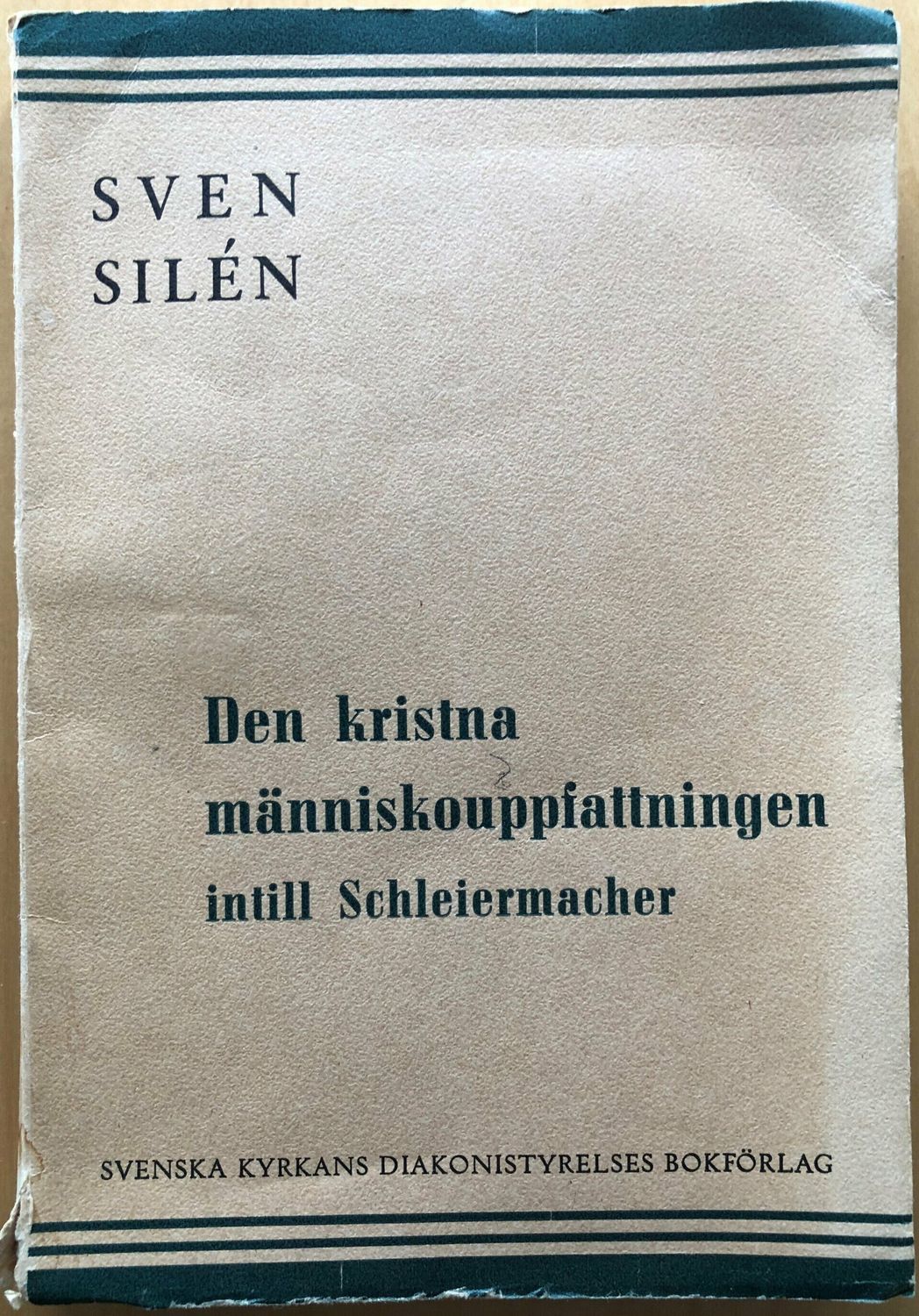 Den kristna människouppfattningen intill Schleiermacher / Sven Silén