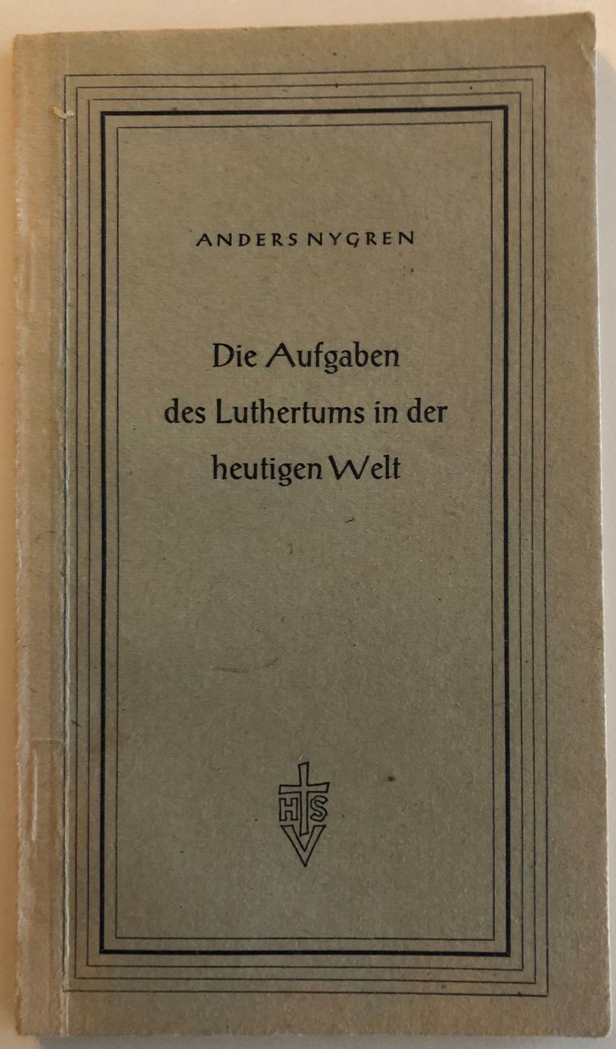 Die Aufgaben des Luthertums in der heutigen Welt - Anders Nygren