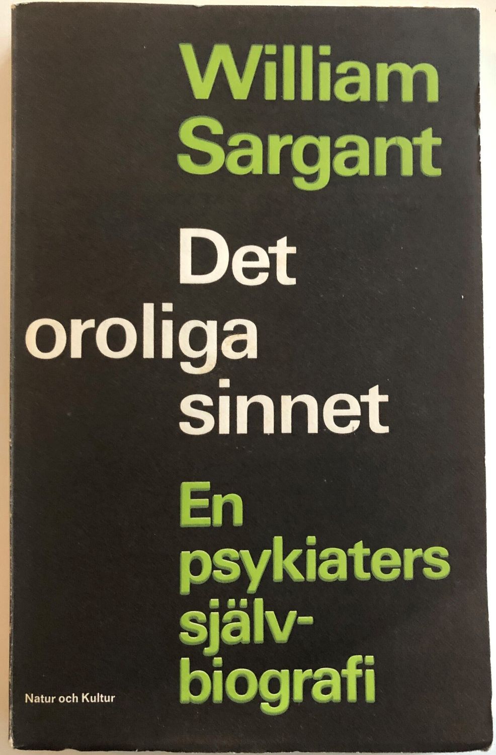 Det oroliga sinnet - En psykiaters självbiografi - William Sargant
