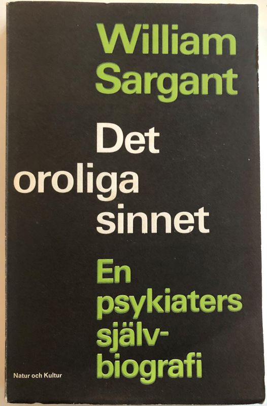 Det oroliga sinnet - En psykiaters självbiografi - William Sargant