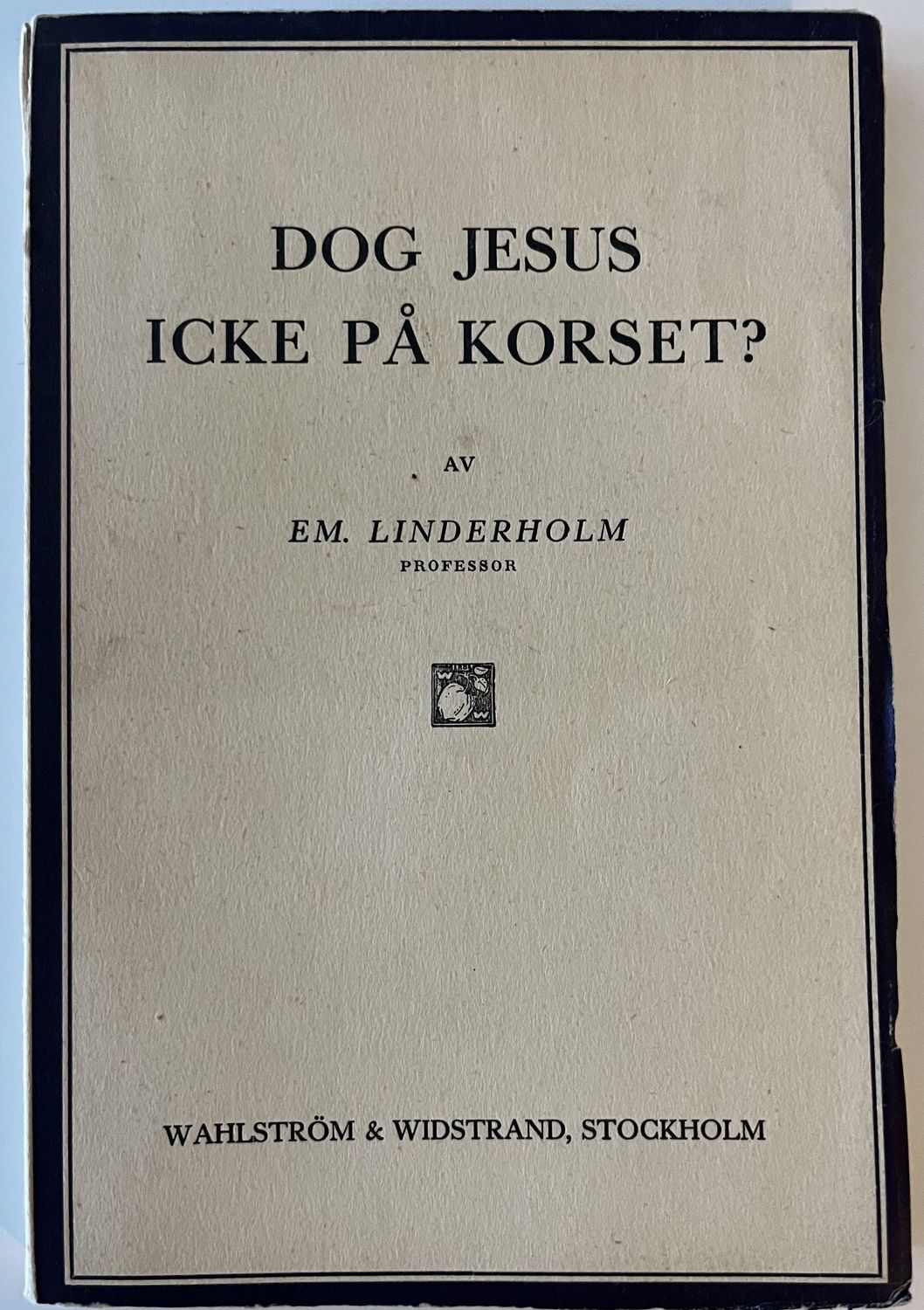 Dog Jesus icke på korset? - EM. Linderholm