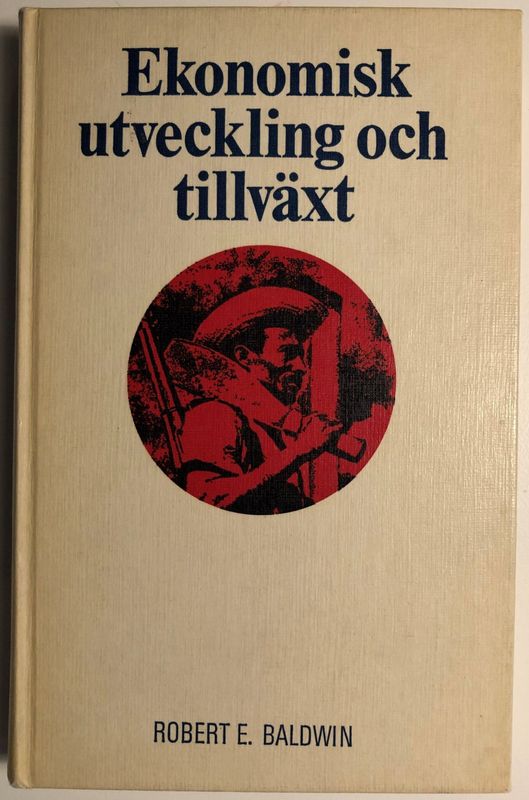 Ekonomisk utveckling och tillväxt. Robert E Baldwin