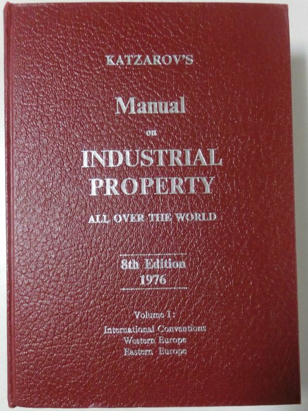 KatzarowÂ´s Manual on industrial property all over the world 8th edition 1976 Volume 1