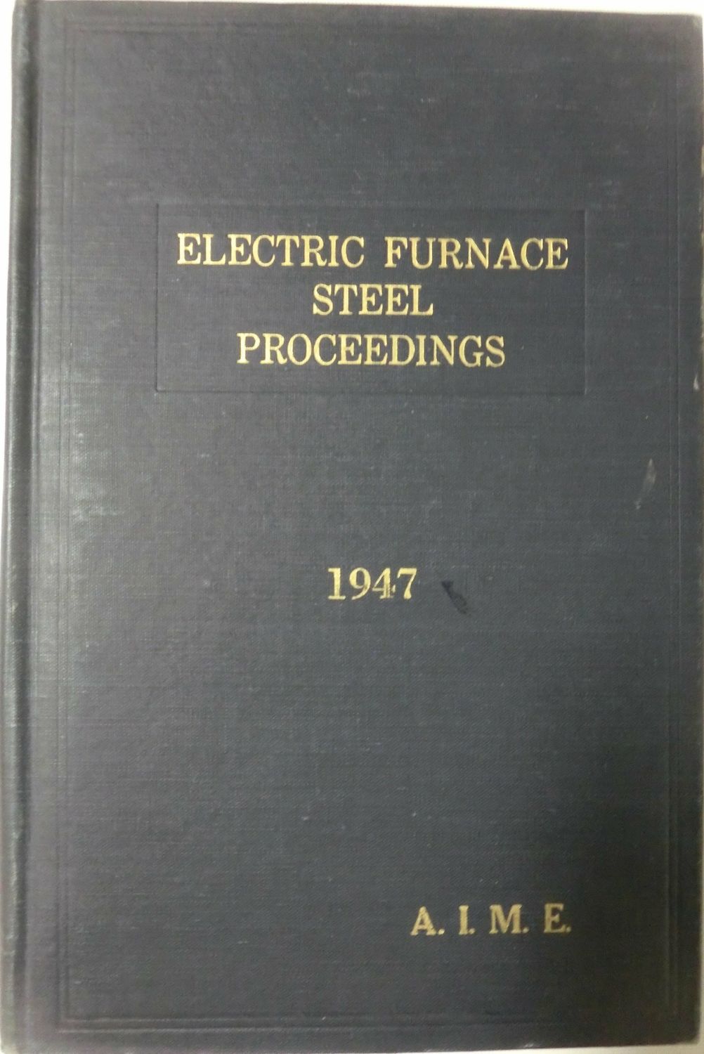 Electric Furnace Steel Proceedings 1947 - vol 5 Electric Furnace Steel Proceedings 1947 - vol 5
