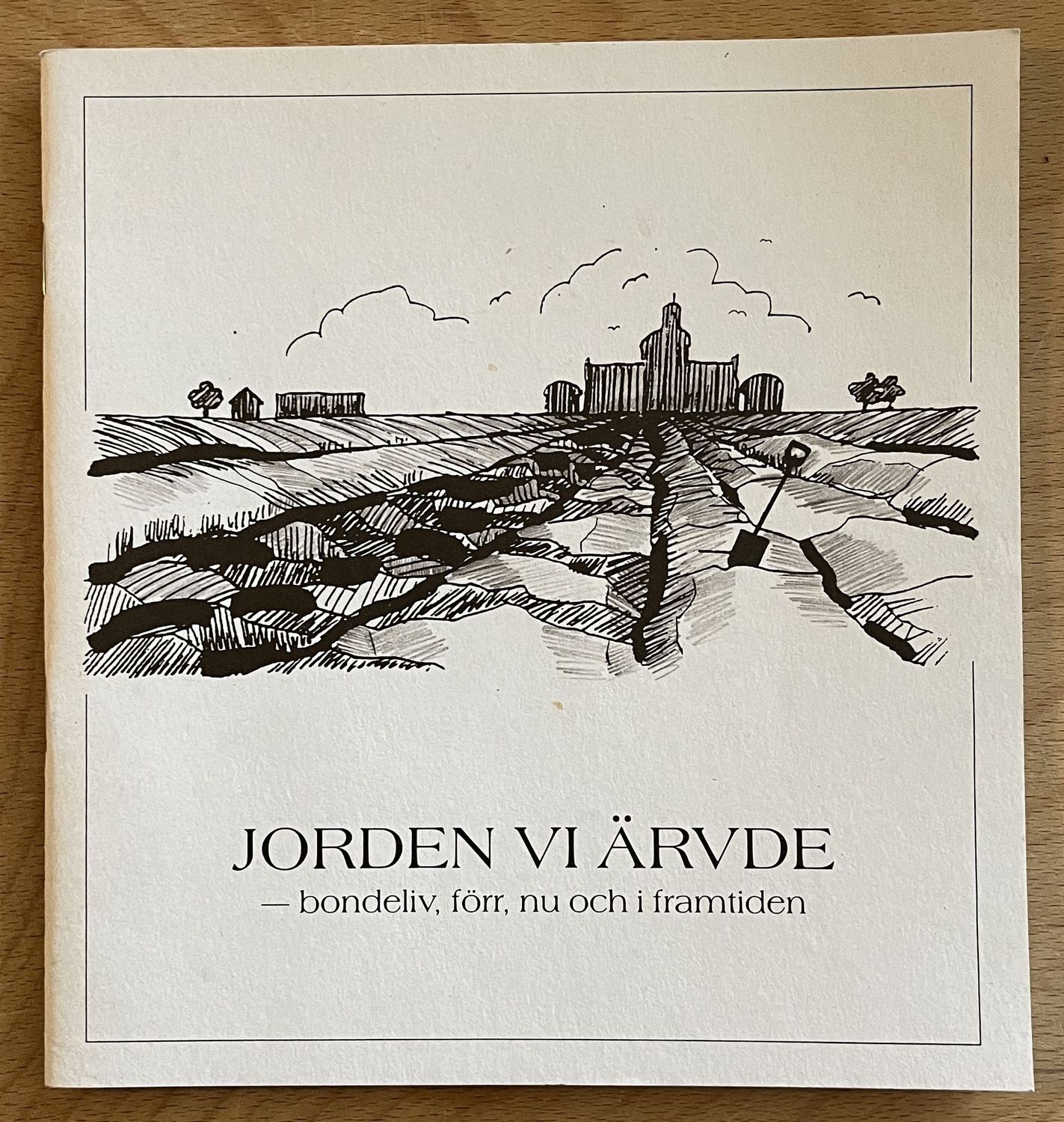 Jorden vi ärvde - Bondeliv, förr, nu och i framtiden