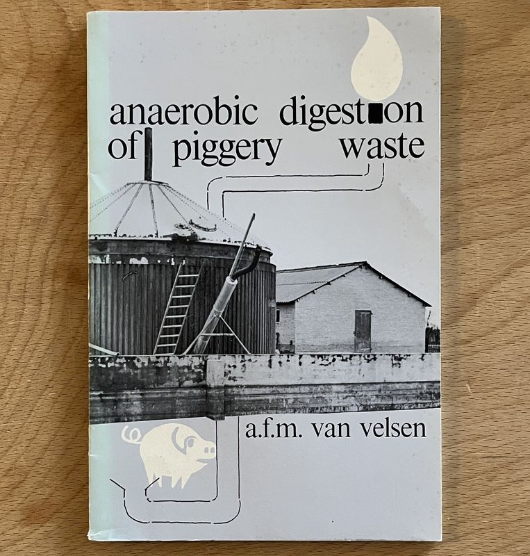 Anaerobic digestion of piggery waste - A F M van Velsen
