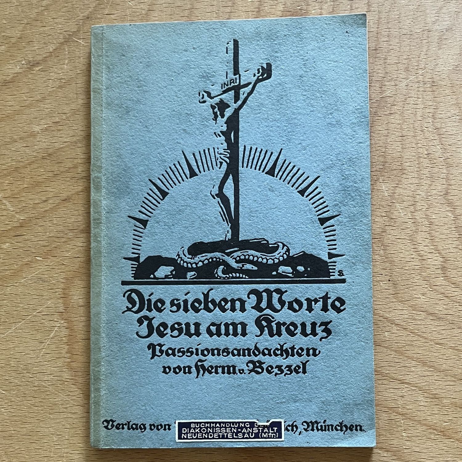 Die sieben Worte Jesu am Kreuz - Passionsandachten - Hermannv. Hezzel