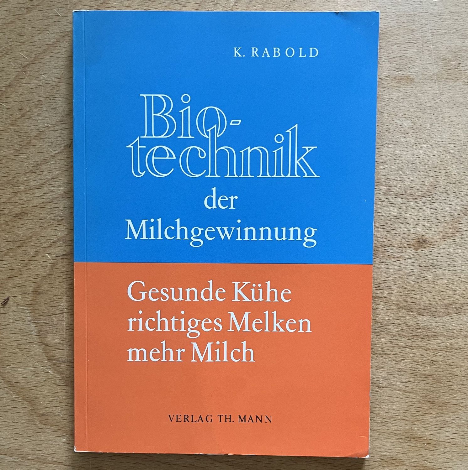 Bio-technik der Milchgewinnung - Dr K Rabold