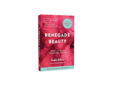 Renegade Beauty: Reveal and Revive Your Natural Radiance