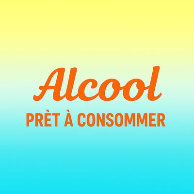Alcool Prét à Consommer