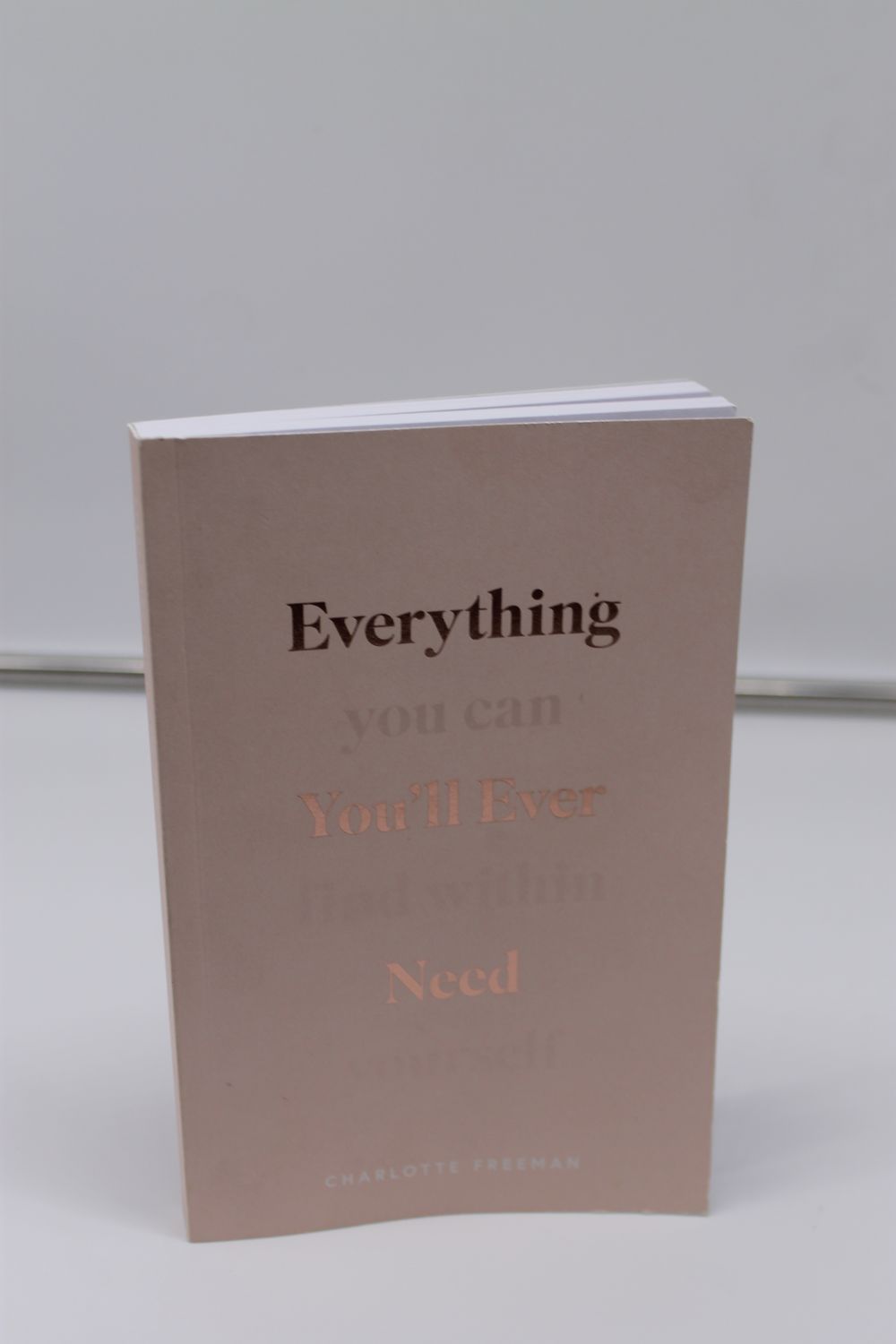 Everything You'll Ever Need, You Can Find Within Yourself