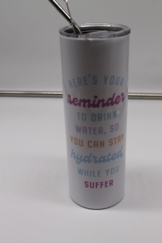Here's Your Reminder Funny Tall Travel Cup, Stay Hydrated